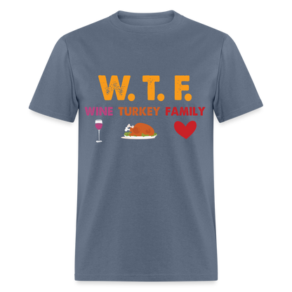 WTF Wine Turkey Family T-Shirt - denim