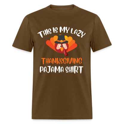 This is my Lazy Thanksgiving Pajama Shirt - brown