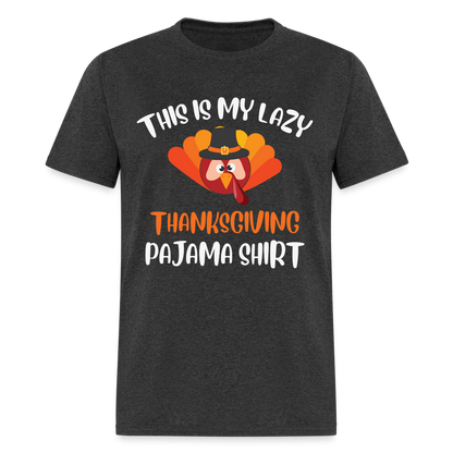 This is my Lazy Thanksgiving Pajama Shirt - heather black