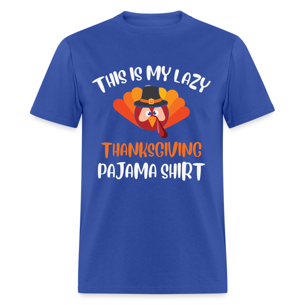 This is my Lazy Thanksgiving Pajama Shirt - royal blue