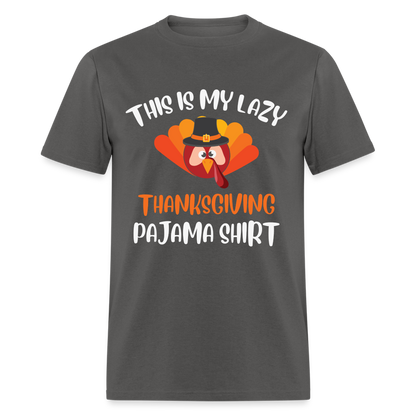 This is my Lazy Thanksgiving Pajama Shirt - charcoal