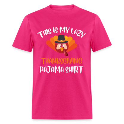 This is my Lazy Thanksgiving Pajama Shirt - fuchsia