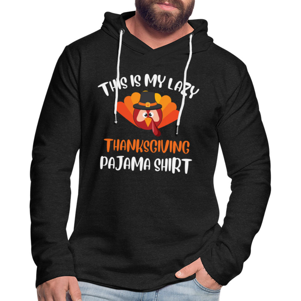 This is my Lazy Thanksgiving Pajama Lightweight Terry Hoodie - charcoal grey