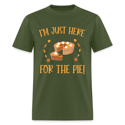 I'm Just Here For The Pie T-Shirt - military green