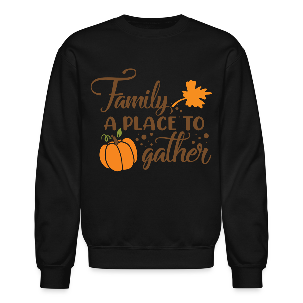 Family A Place TO Gather Sweatshirt - black