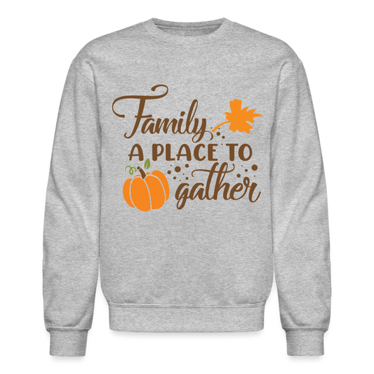 Family A Place TO Gather Sweatshirt - heather gray