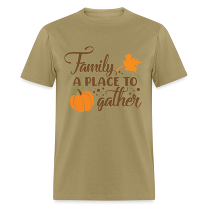 Family A Place To Gather T-Shirt - khaki