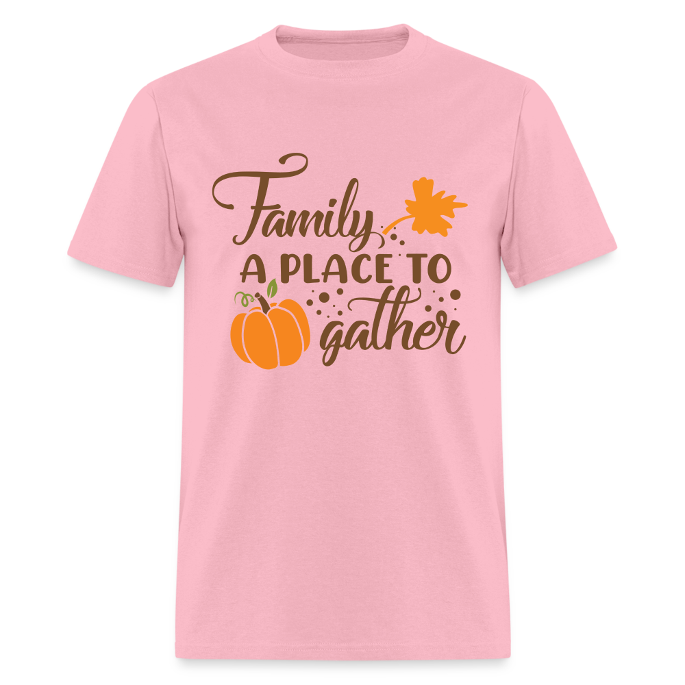 Family A Place To Gather T-Shirt - pink