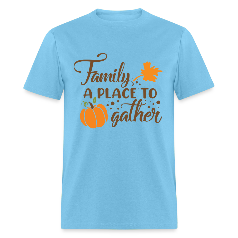 Family A Place To Gather T-Shirt - aquatic blue