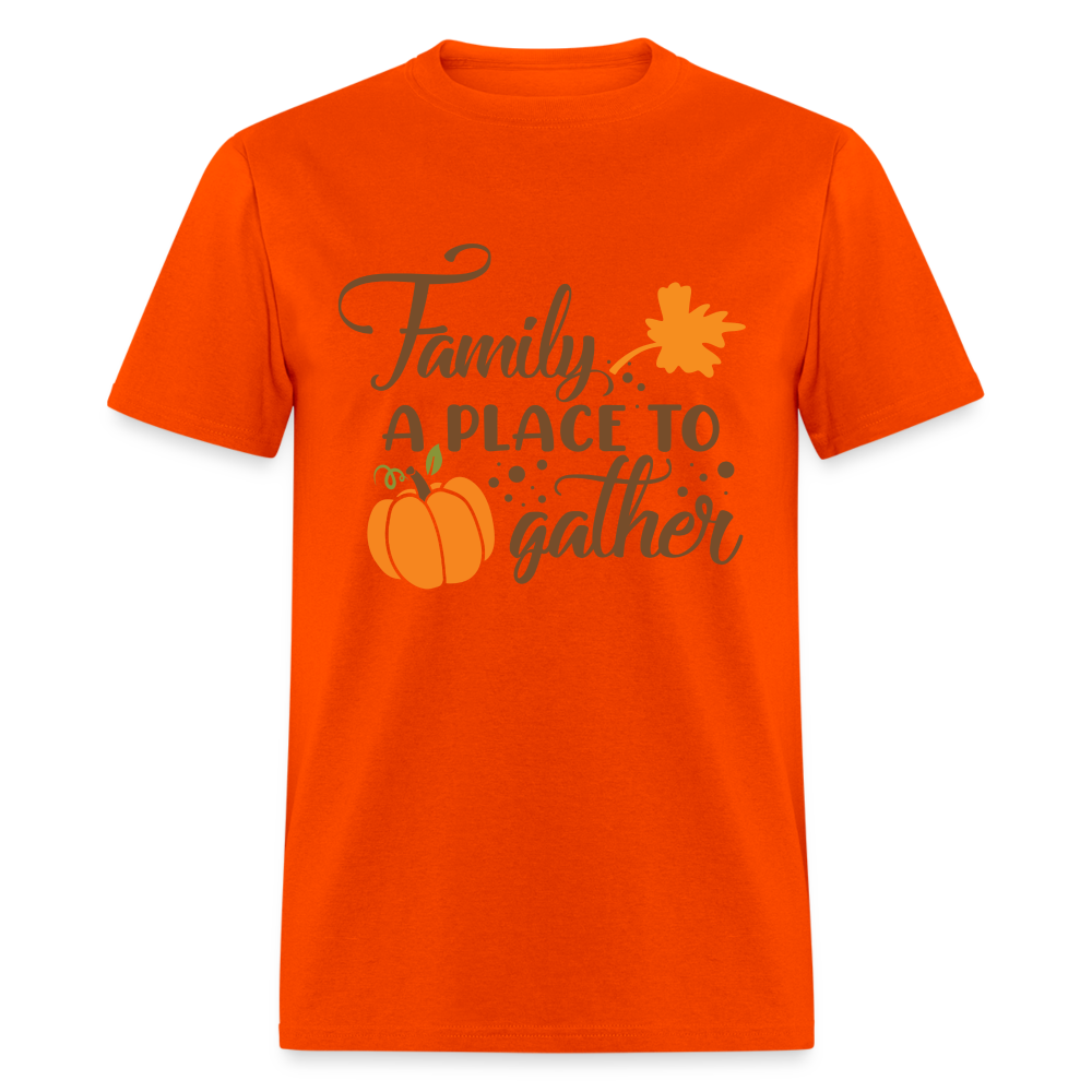 Family A Place To Gather T-Shirt - orange