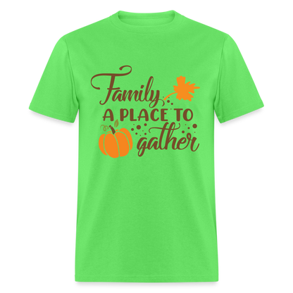 Family A Place To Gather T-Shirt - kiwi