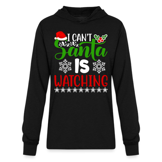 I Can't Santa Is Watching Hoodie Shirt - black