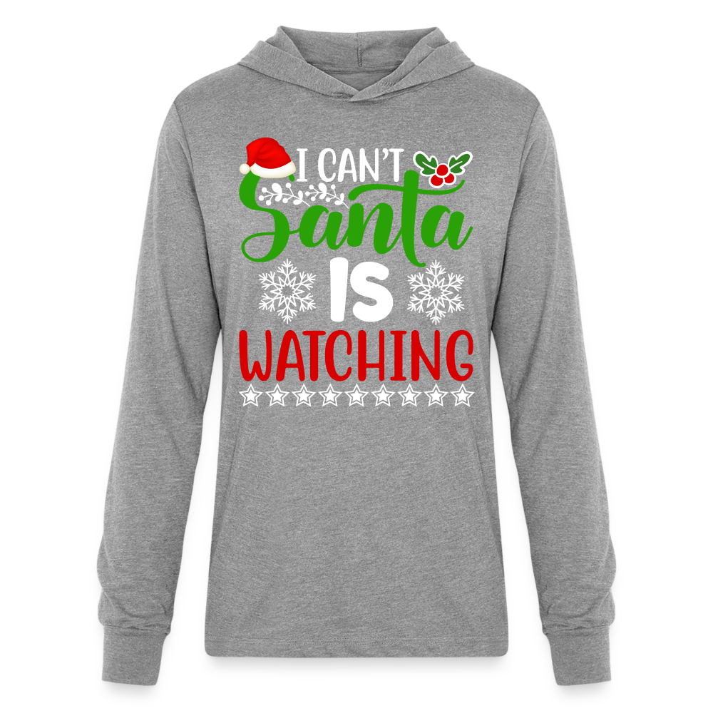 I Can't Santa Is Watching Hoodie Shirt - heather grey
