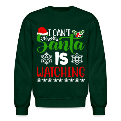 I Can't Santa Is Watching Hoodie Sweatshirt - forest green