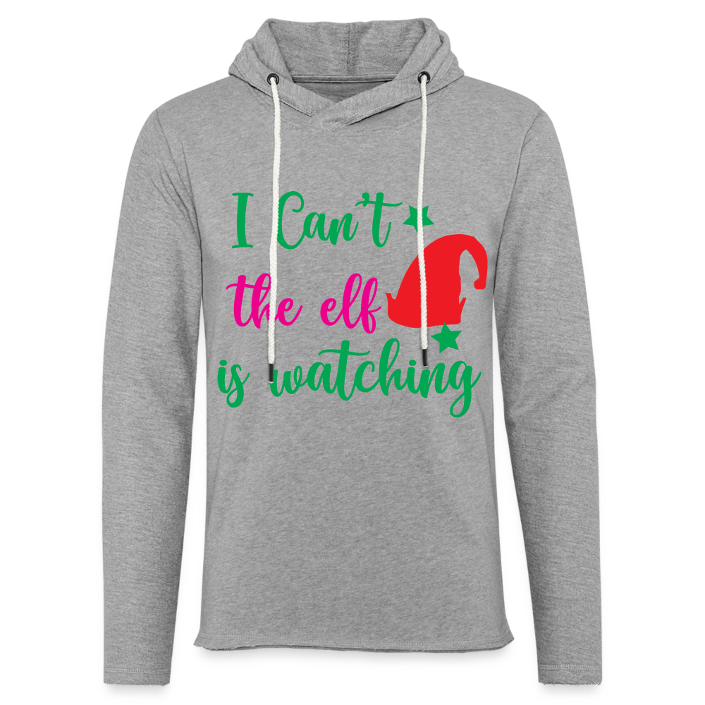 I Can't The Elf Is Watching - Lightweight Terry Hoodie - heather gray