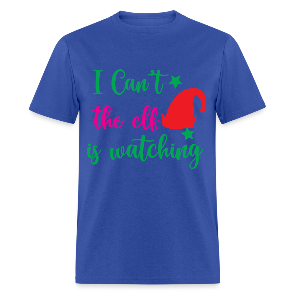 I Can't The Elf Is Watching T-Shirt - royal blue