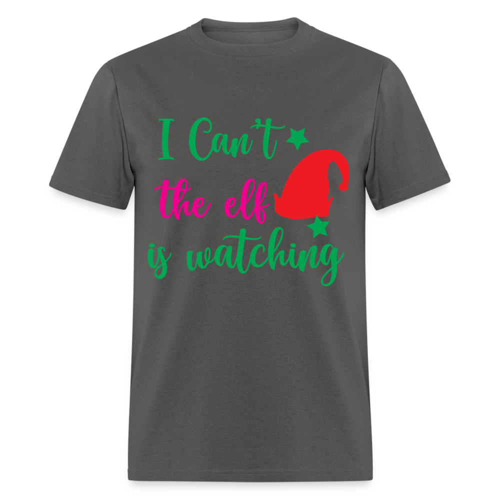 I Can't The Elf Is Watching T-Shirt - charcoal