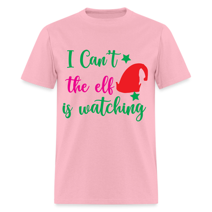 I Can't The Elf Is Watching T-Shirt - pink