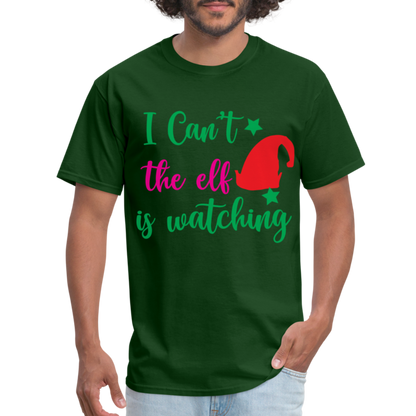 I Can't The Elf Is Watching T-Shirt - forest green