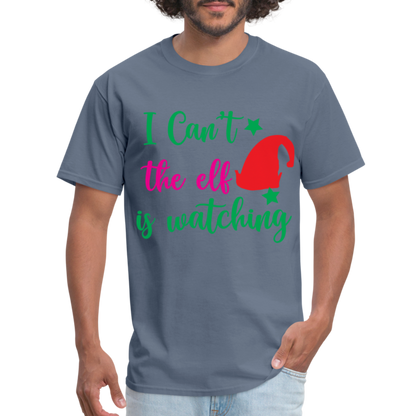 I Can't The Elf Is Watching T-Shirt - denim