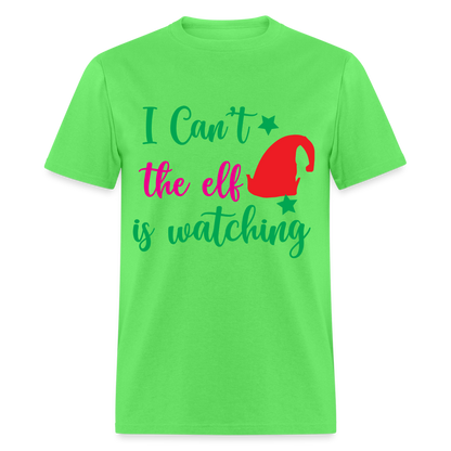 I Can't The Elf Is Watching T-Shirt - kiwi