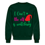 I Can't The Elf Is Watching Sweatshirt