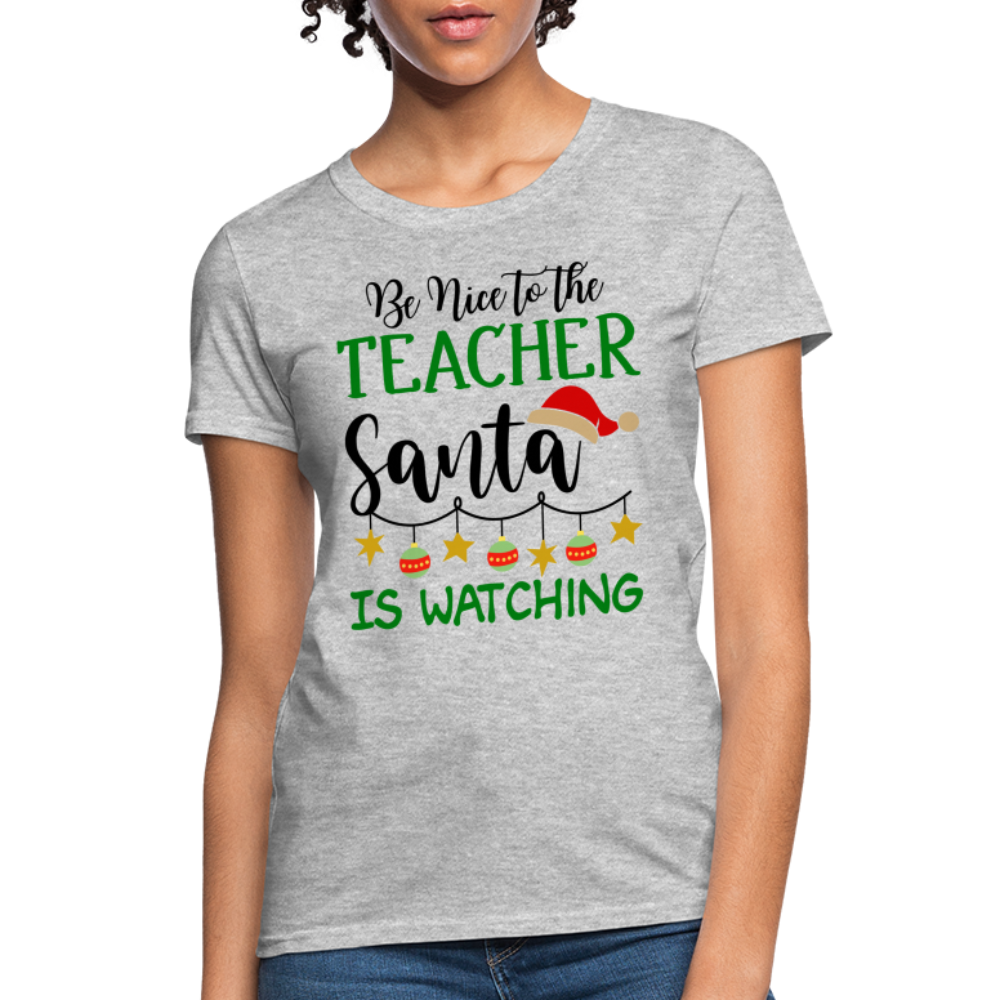 Be Nice to the Teacher Santa is Watching T-Shirt - heather gray