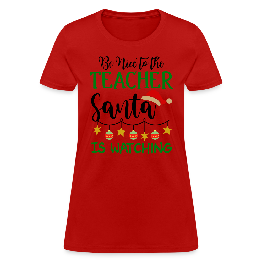 Be Nice to the Teacher Santa is Watching T-Shirt - red
