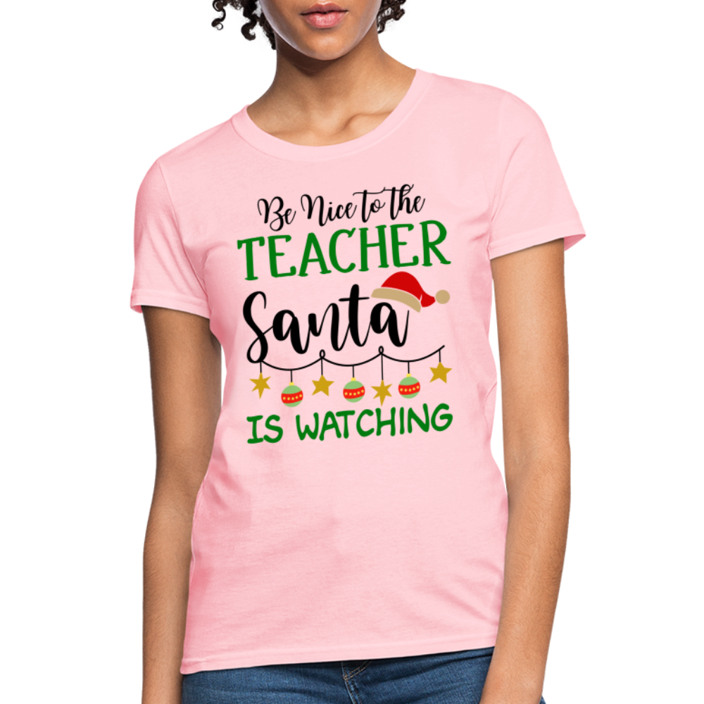 Be Nice to the Teacher Santa is Watching T-Shirt - pink