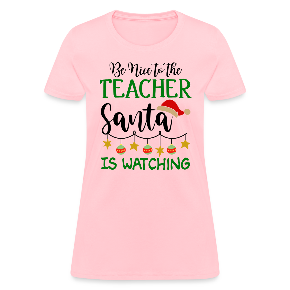 Be Nice to the Teacher Santa is Watching T-Shirt - pink