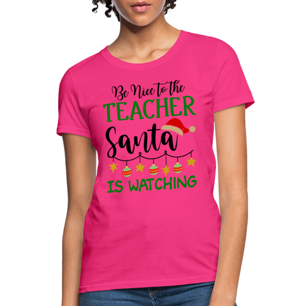 Be Nice to the Teacher Santa is Watching T-Shirt - fuchsia