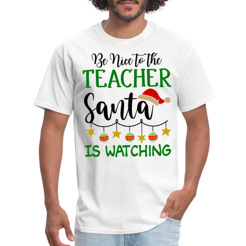 Be Nice to the Teacher Santa is Watching - Classic T-Shirt - white