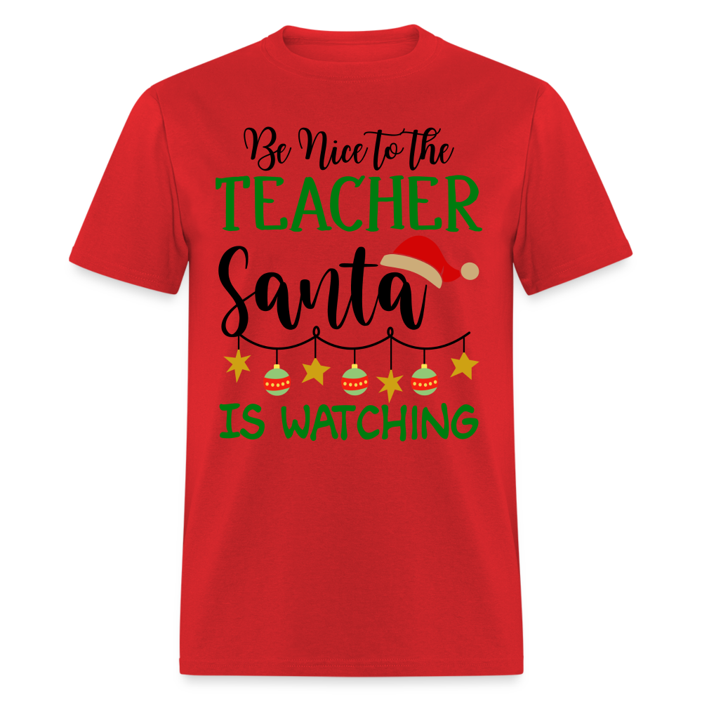 Be Nice to the Teacher Santa is Watching - Classic T-Shirt - red