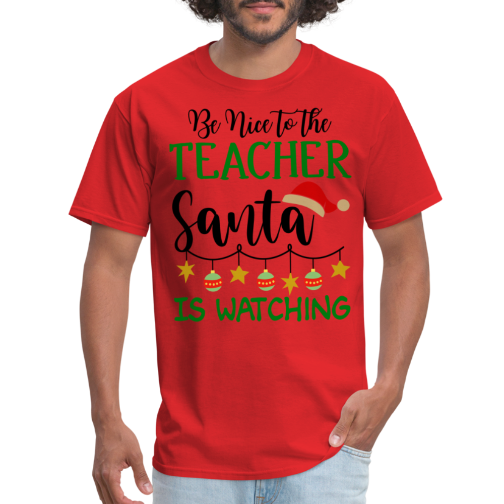 Be Nice to the Teacher Santa is Watching - Classic T-Shirt - red