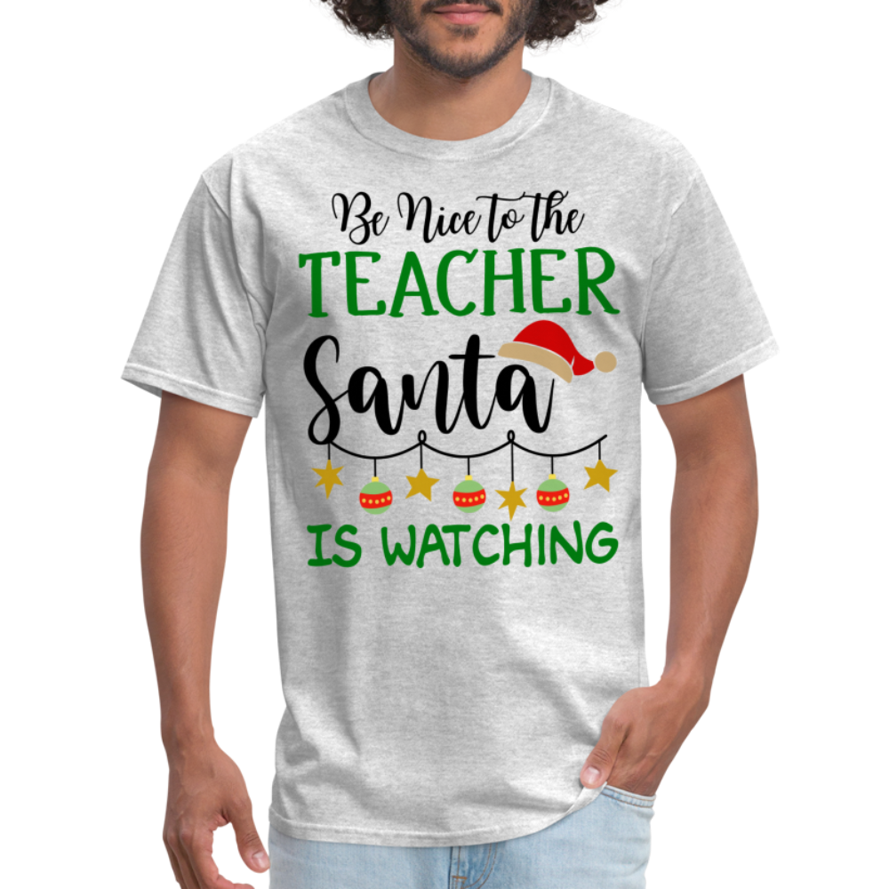 Be Nice to the Teacher Santa is Watching - Classic T-Shirt - heather gray