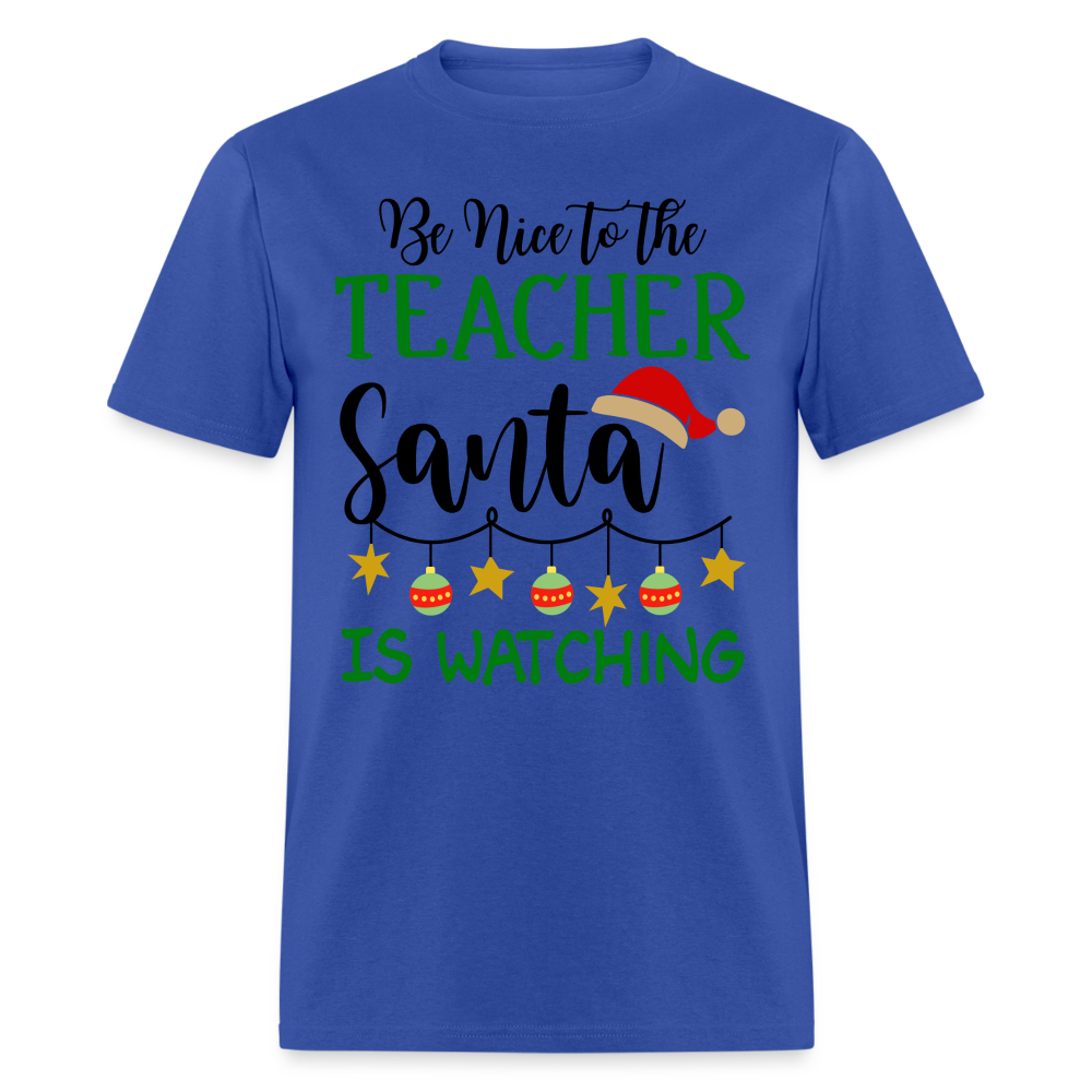 Be Nice to the Teacher Santa is Watching - Classic T-Shirt - royal blue