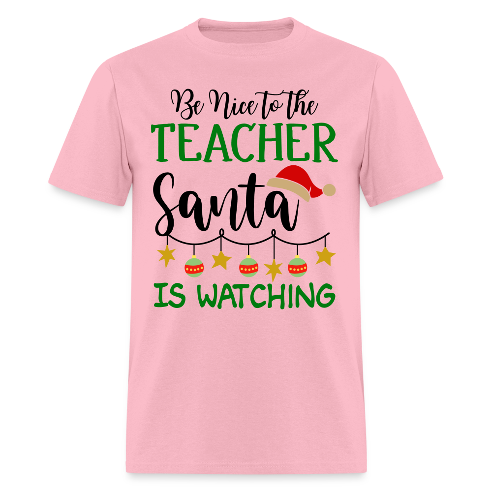 Be Nice to the Teacher Santa is Watching - Classic T-Shirt - pink