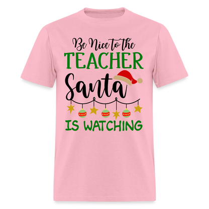 Be Nice to the Teacher Santa is Watching - Classic T-Shirt - pink