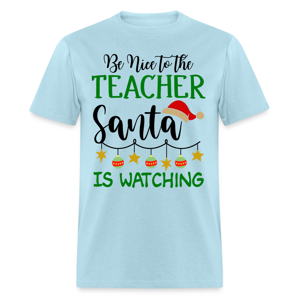 Be Nice to the Teacher Santa is Watching - Classic T-Shirt - powder blue