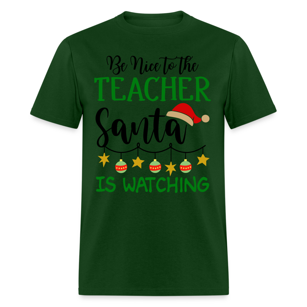 Be Nice to the Teacher Santa is Watching - Classic T-Shirt - forest green