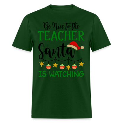 Be Nice to the Teacher Santa is Watching - Classic T-Shirt - forest green