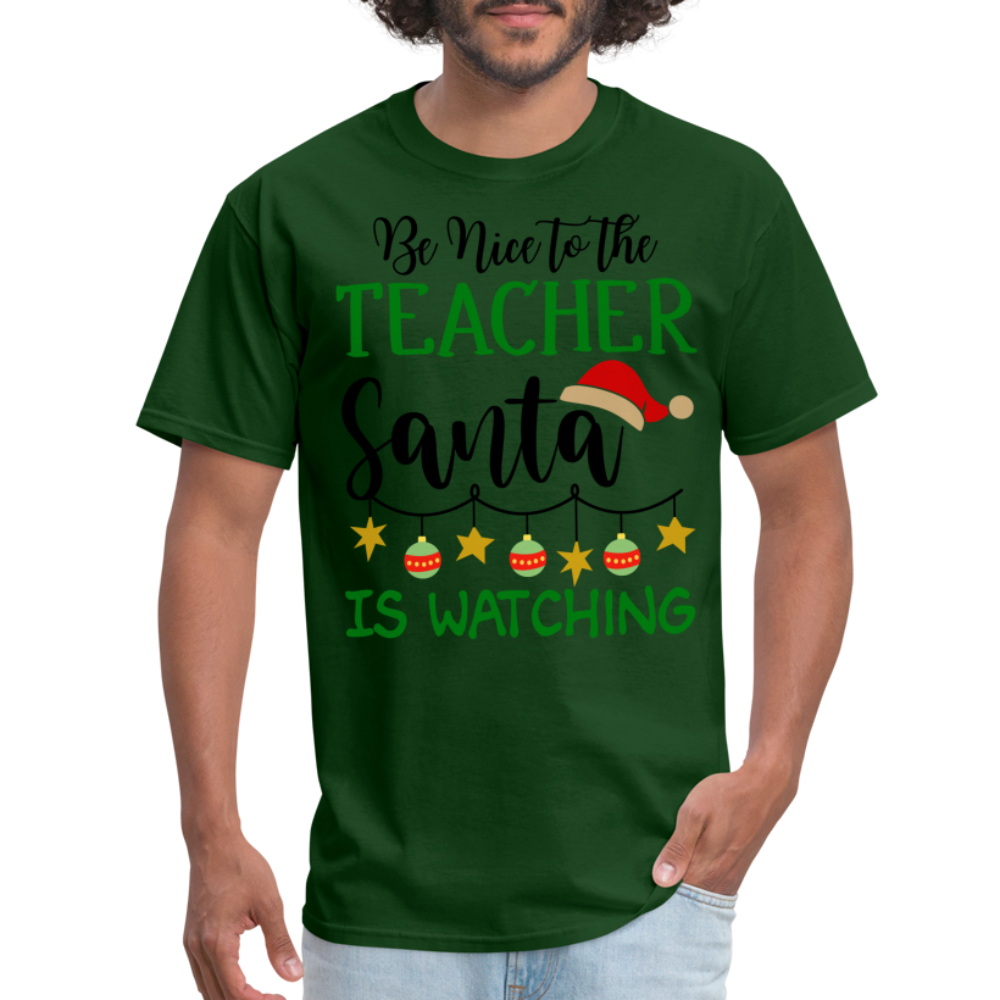Be Nice to the Teacher Santa is Watching - Classic T-Shirt - forest green