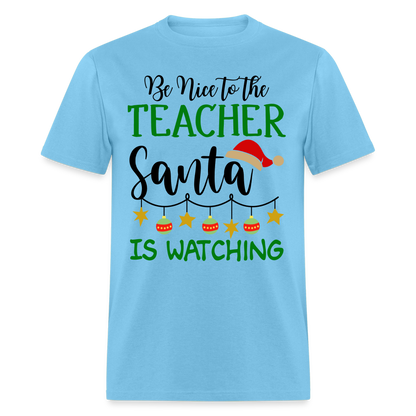 Be Nice to the Teacher Santa is Watching - Classic T-Shirt - aquatic blue