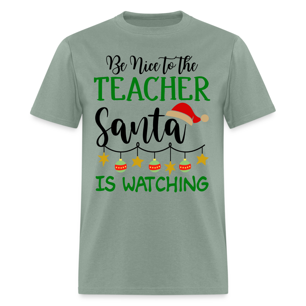 Be Nice to the Teacher Santa is Watching - Classic T-Shirt - sage