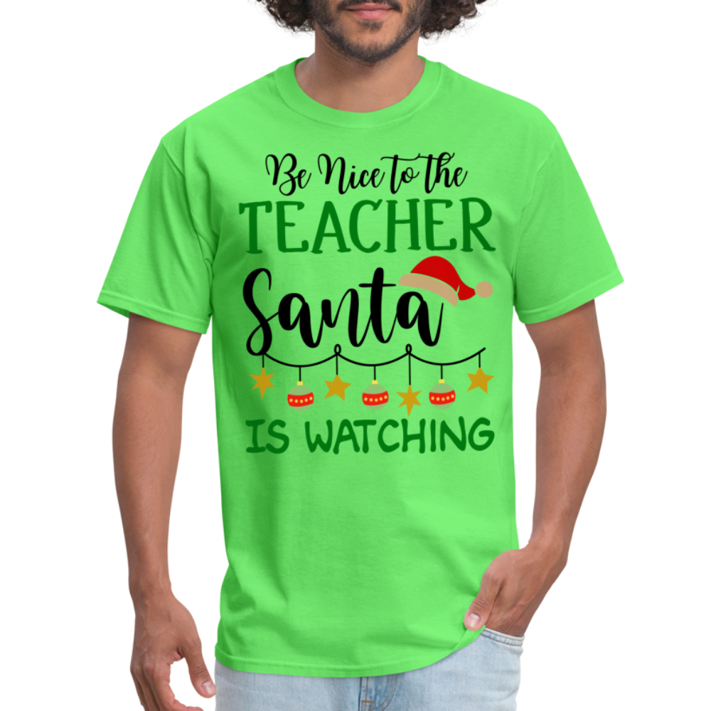 Be Nice to the Teacher Santa is Watching - Classic T-Shirt - kiwi