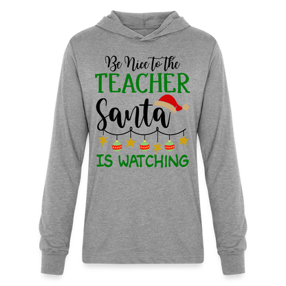 Be Nice to the Teacher Santa is Watching Hoodie Shirt - heather grey