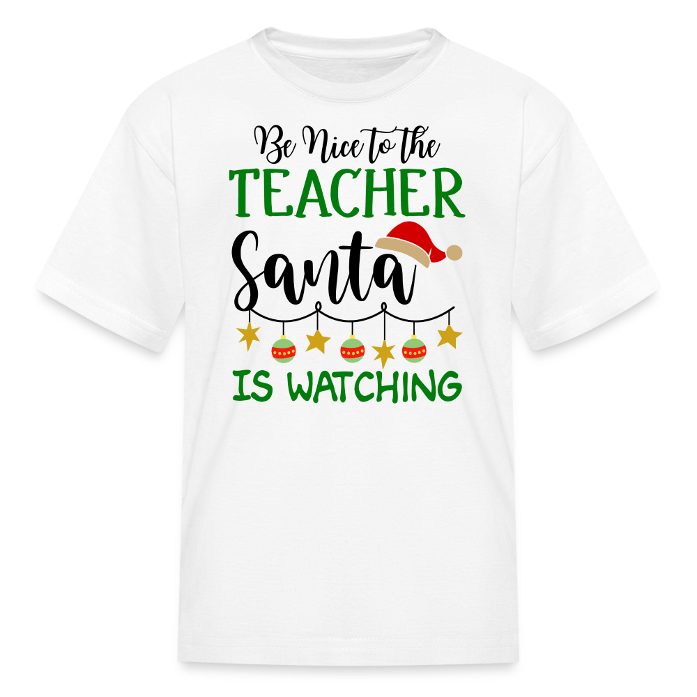 Be Nice to the Teacher Santa is Watching - Kids' T-Shirt - white