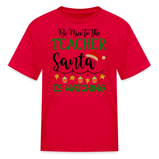 Be Nice to the Teacher Santa is Watching - Kids' T-Shirt - red