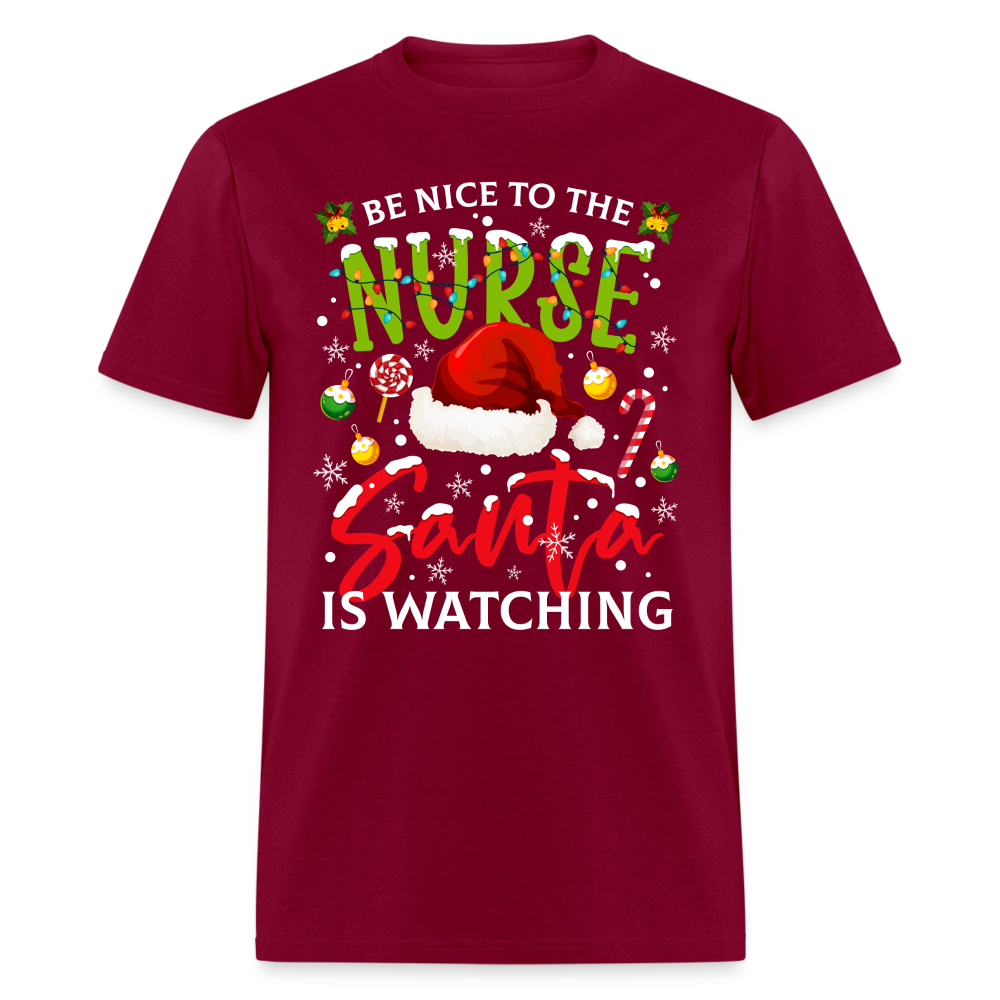 Be Nice To The Nurse Santa is Watching T-Shirt - burgundy