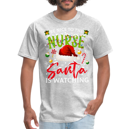 Be Nice To The Nurse Santa is Watching T-Shirt - heather gray